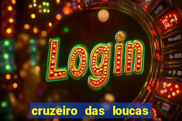 cruzeiro das loucas filme completo dublado